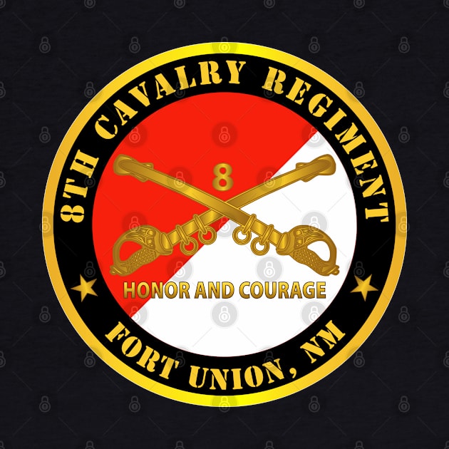 8th Cavalry Regiment - Fort Union,  NM - Honor and Courage w Cav Branch by twix123844